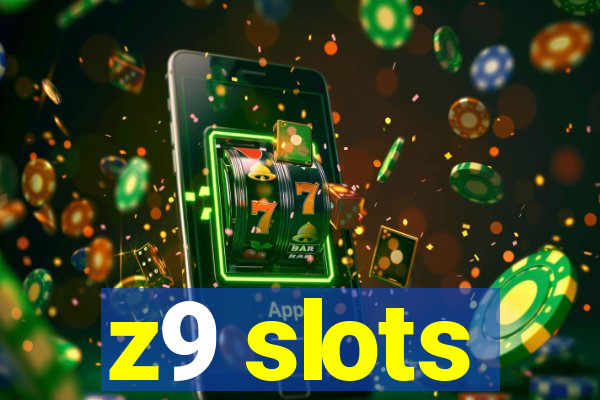 z9 slots